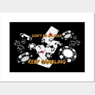 Don't be a loser, keep gambling. Funny Saying Quote, Las Vegas, Bets Reference Posters and Art